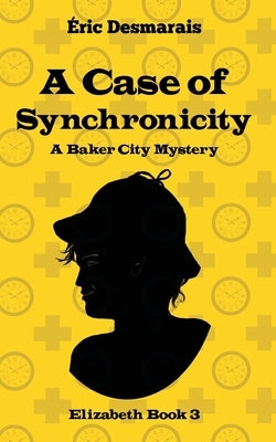 A Case of Synchronicity by Desmarais, Éric
