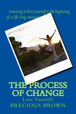 The Process of Change: Love Yourself by Brown, Precious