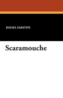 Scaramouche by Sabatini, Rafael
