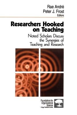 Researchers Hooked on Teaching: Noted Scholars Discuss the Synergies of Teaching and Research by Andre, Rae