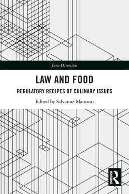 Law and Food: Regulatory Recipes of Culinary Issues by Mancuso, Salvatore