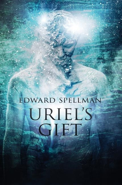 Uriel's Gift: Large Print Edition by Spellman, Edward John