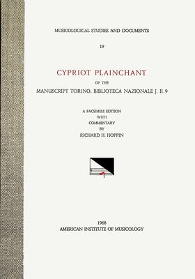Msd 19 Richard H. Hoppin, Cypriot Plainchant of the Manuscript Torino, Biblioteca Nazionale J. II. 9. a Facsimile Edition with Commentary. (See Also C by Hoppin, Richard H.
