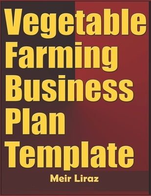 Vegetable Farming Business Plan Template by Liraz, Meir