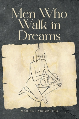 Men Who Walk in Dreams by Labozzetta, Marisa