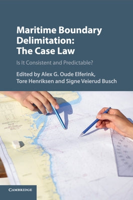 Maritime Boundary Delimitation: The Case Law by Oude Elferink, Alex G.