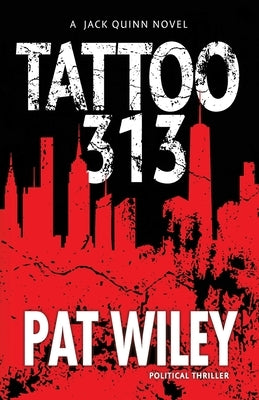 Tattoo 313: a political thriller by Wiley, Pat
