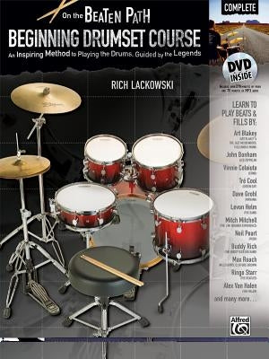 On the Beaten Path: Beginning Drumset Course, Complete: An Inspiring Method to Playing the Drums, Guided by the Legends by Lackowski, Rich