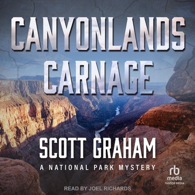 Canyonlands Carnage: A National Park Mystery by Graham, Scott