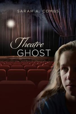 Theatre Ghost by Combs, Sarah a.