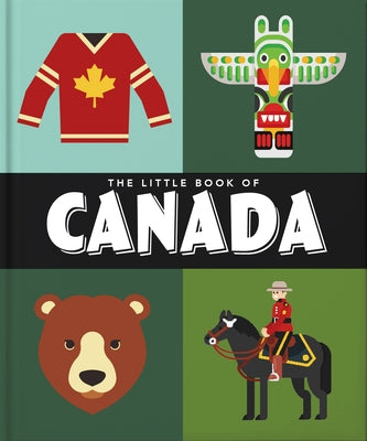 The Little Book of Canada: Mounties, Moose and Maple Syrup by Hippo!, Orange