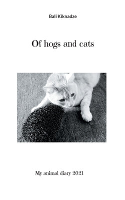 Of hogs and cats: My animal diary 2021 by Kiknadze, Bali