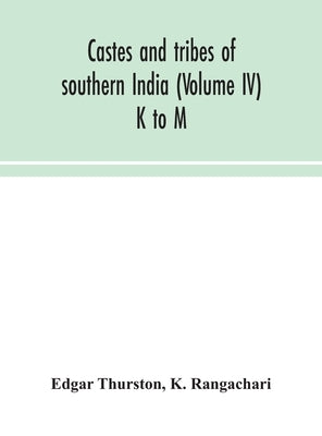 Castes and tribes of southern India (Volume IV) K to M by Thurston, Edgar
