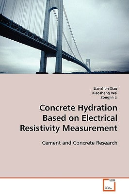 Concrete Hydration Based on Electrical Resistivity Measurement by Xiao, Lianzhen