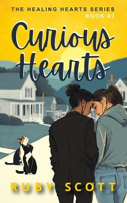 Curious Hearts: A Slow Burn Lesbian Romance by Scott, Ruby