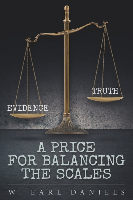 A Price for Balancing the Scales by Daniels, W. Earl