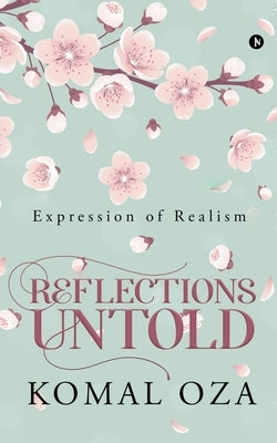 Reflections Untold: Expression of Realism by Komal Oza