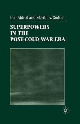 Superpowers in the Post-Cold War Era by Aldred, K.