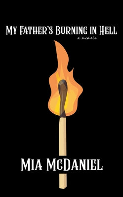 My Father's Burning in Hell by McDaniel, Mia