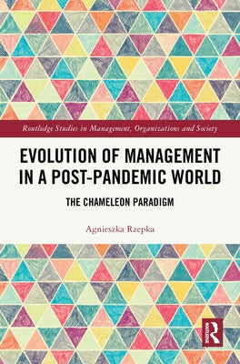 Evolution of Management in a Post-Pandemic World: The Chameleon Paradigm by Rzepka, Agnieszka