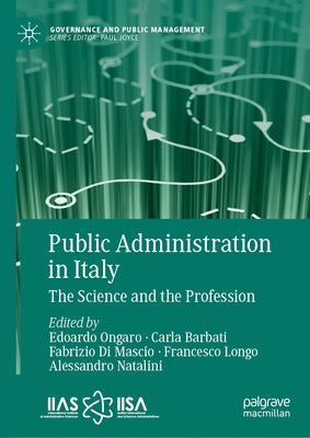 Public Administration in Italy: The Science and the Profession by Ongaro, Edoardo