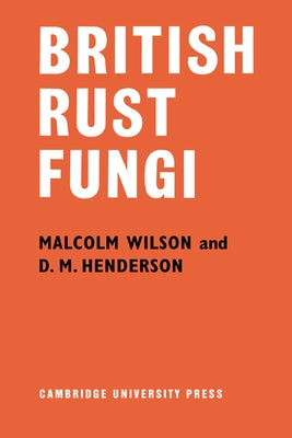 British Rust Fungi by Wilson, Malcolm