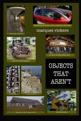 Objects That Aren't: A Surrealist Approach To Identifying Photographic Images by Vickers, Marques