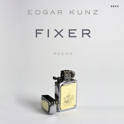 Fixer: Poems by Kunz, Edgar
