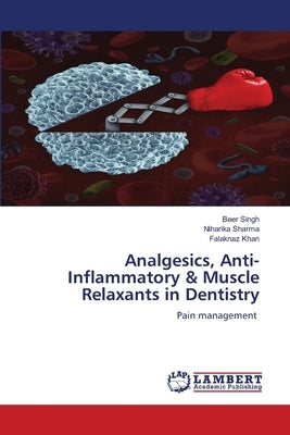 Analgesics, Anti-Inflammatory & Muscle Relaxants in Dentistry by Singh, Beer