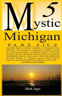 Mystic Michigan Part 5 by Jager, Mark