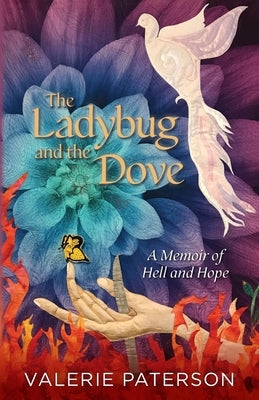 The Ladybug and the Dove: A Memoir of Hell and Hope by Paterson, Valerie