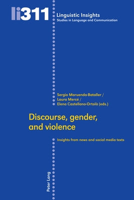Discourse, Gender, and Violence: Insights from News and Social Media Texts by Gotti, Maurizio