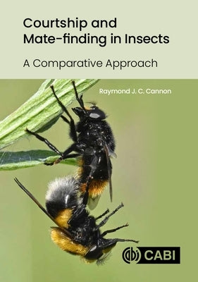 Courtship and Mate-Finding in Insects: A Comparative Approach by Cannon, Raymond J. C.