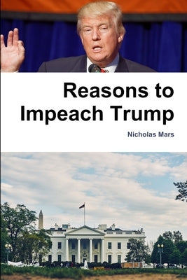 Reasons to Impeach Trump by Mars, Nicholas