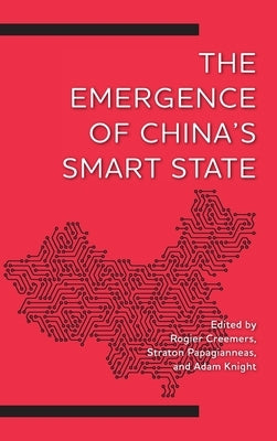 The Emergence of China's Smart State by Creemers, Rogier