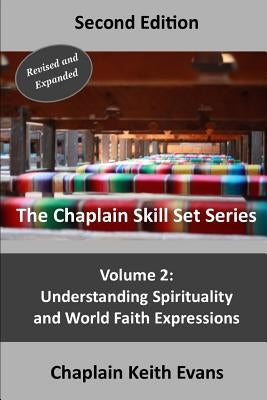 Understanding Spirituality and World Faith Expressions by Evans, Chaplain Keith