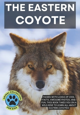 Animal Collection: The Eastern Coyote by Anthony, L. L.