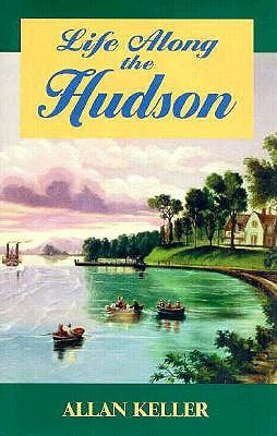 Life Along the Hudson by Keller, Allan