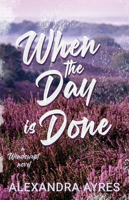 When the Day is Done by Ayres, Alexandra