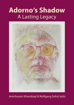 Adorno's Shadow: A Lasting Legacy by Khandizaji, Amirhosein