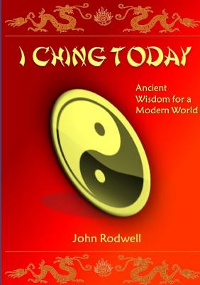 I Ching Today by Rodwell, John