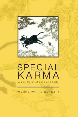 Special Karma: A Zen Novel of Love and Folly by Benezra, Merry White