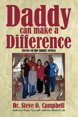 Daddy Can Make a Difference by Campbell, Steve O.