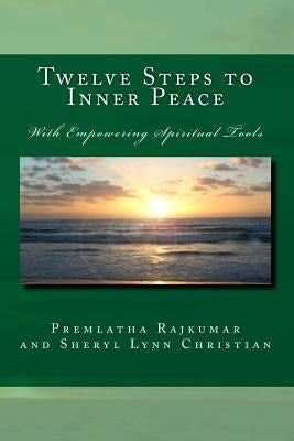 Twelve Steps to Inner Peace: With Empowering Spiritual Tools by Christian, Sheryl Lynn