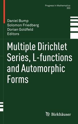 Multiple Dirichlet Series, L-Functions and Automorphic Forms by Bump, Daniel