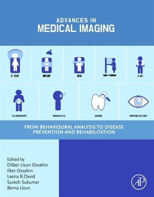 Advances in Medical Imaging: From Behavioural Analysis to Disease Prevention and Rehabilitation by Ozsahin, Dilber Uzun
