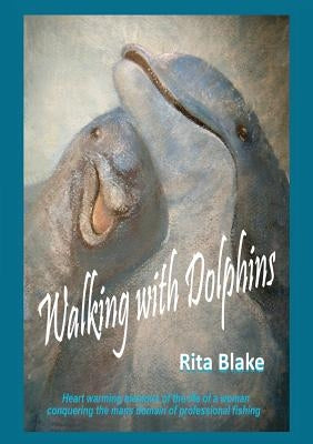 Walking with Dolphins by Blake, Rita