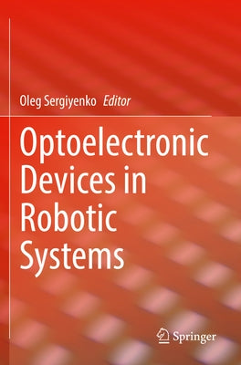 Optoelectronic Devices in Robotic Systems by Sergiyenko, Oleg