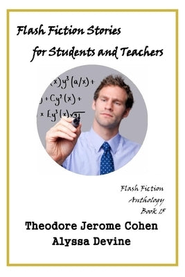 Flash Fiction Stories for Students and Teachers by Devine, Alyssa