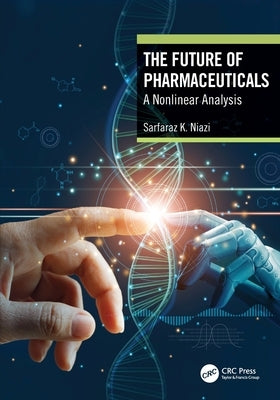 The Future of Pharmaceuticals: A Nonlinear Analysis by Niazi, Sarfaraz K.
